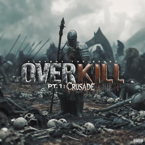 Over Kill Pt. 1: Crusade