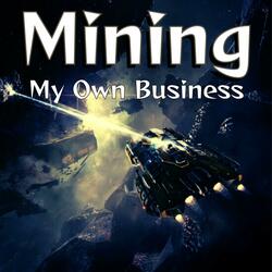 Mining My Own Business