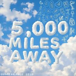 5,000 Miles Away