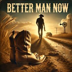 Better Man Now