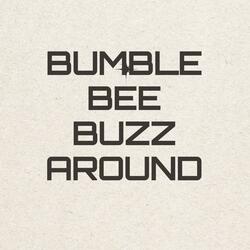 Bumble Bee Buzz Around