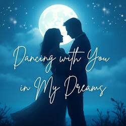 Dancing With You in My Dreams