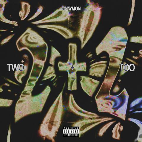 Two + Too