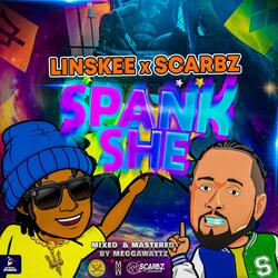 Spank She (feat. Scarbz)