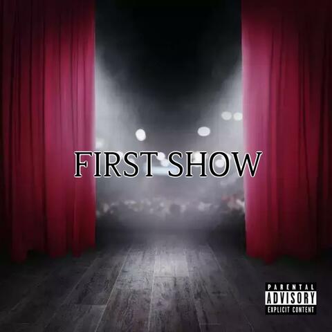 First Show