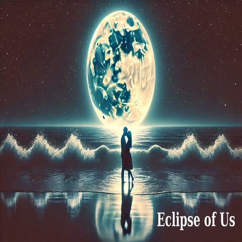 Eclipse of Us