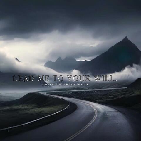 Lead me to Your will