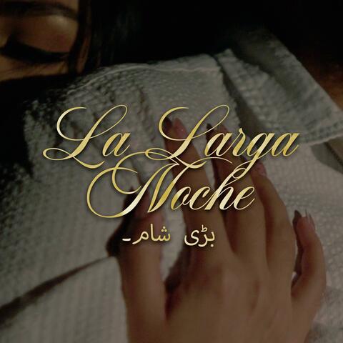 La Larga Noche (بڑی شام)