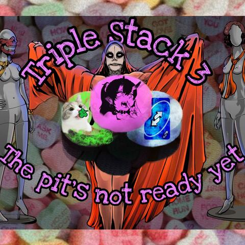 Triple Stack 3: The pit's not ready yet