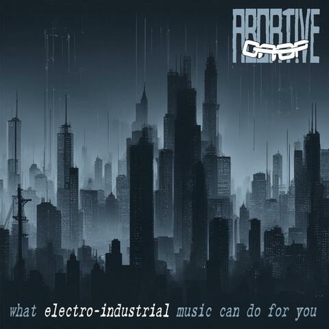 what Electro-Industrial music can do for you