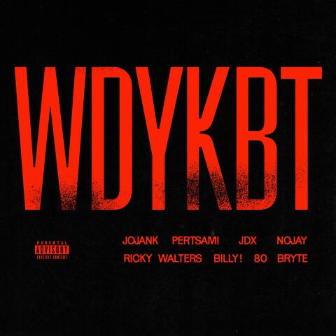 WDYKBT (feat. Pertsami, JDX, Nojay, Ricky Walters & billy !)