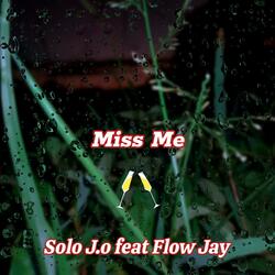 Miss Me (feat. Solo J.o & Flow Jay)