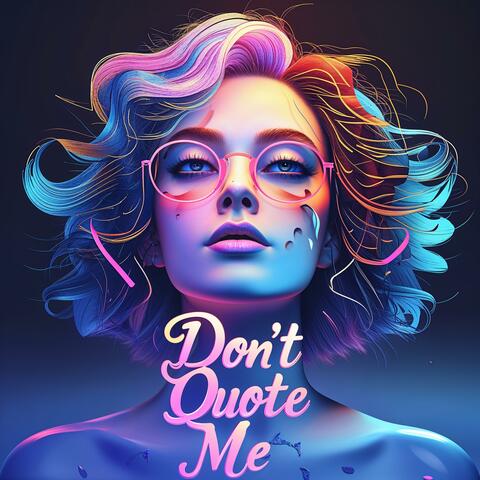 Don't Quote Me
