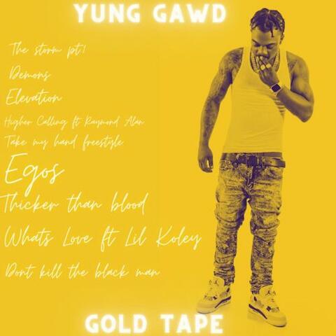 Gold Tape: YungGawd