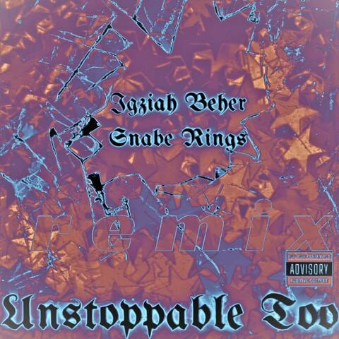 Unstoppable Too (feat. Igziah Beher) [Remix]