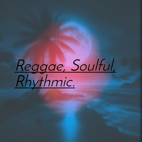 Reggae,Soulful,Rhythmic.