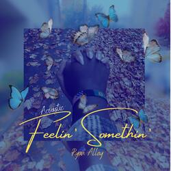 Feelin' Somethin' (Acoustic)