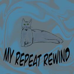 my repeat rewind