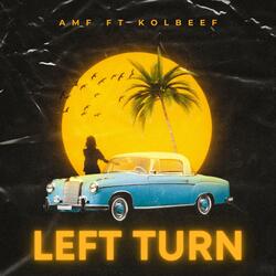 LEFT TURN (feat. Kolbeef & AMF.cam)