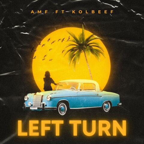 LEFT TURN (feat. Kolbeef & AMF.cam)