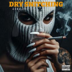 Dry Snitching
