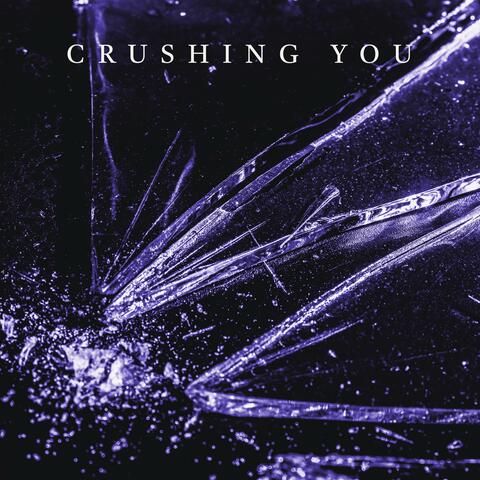 Crushing You