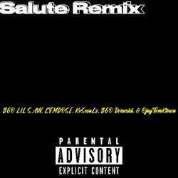 Salute (feat. LFMDOSE, KoSosaLz, BGO Drewskii & OjayFrmKtown) (Remix)