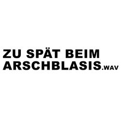 Zu Spät beim Arschblasis