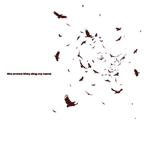 the crows they sing my name