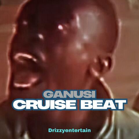 Ganusi cruise beat