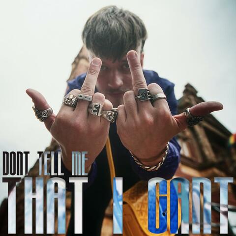 DONT TELL ME THAT I CANT