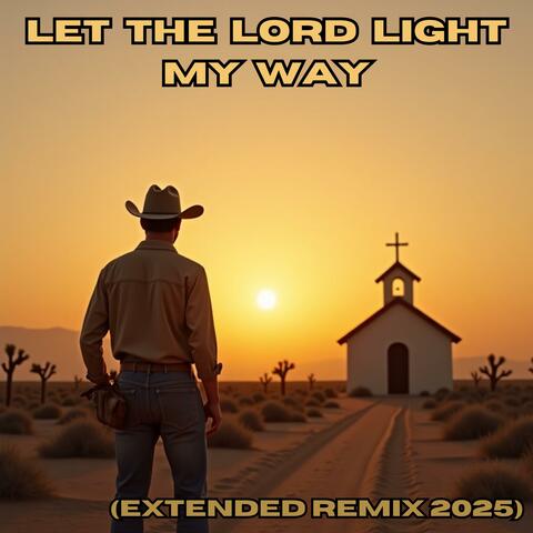 Let the lord light my way (Extended Remix 2025)