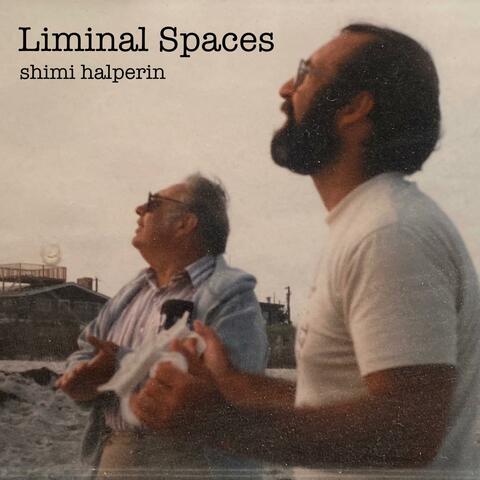 Liminal Spaces