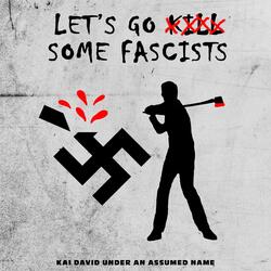 Let's Go Kill Some Fascists