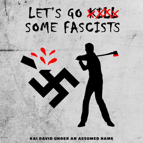 Let's Go Kill Some Fascists
