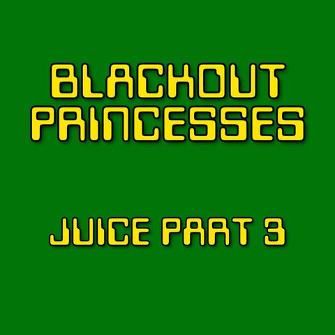 Juice, Pt. 3
