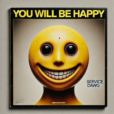You will be happy
