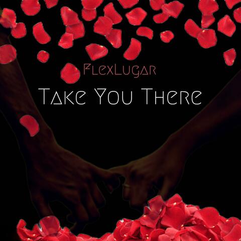 Take You There