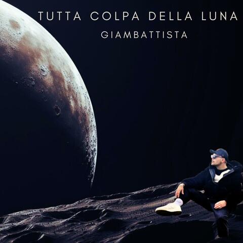 Tutta Colpa Della Luna