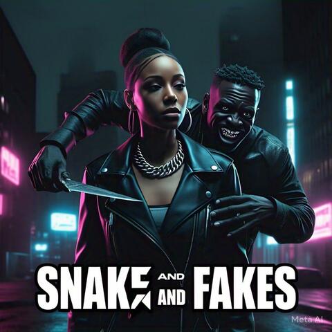 Snakes and Fakes