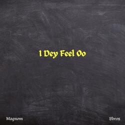 I Dey Feel oo (feat. Bbros)