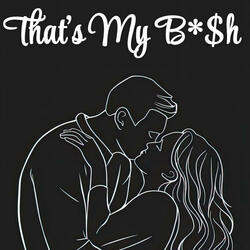 Thats My B*$h (feat. Aleyajay) (Single Version )