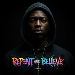 Repent and Believe (Christian Rap)