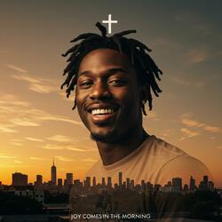 Joy Comes In The Morning (Uplifting Worship Song)