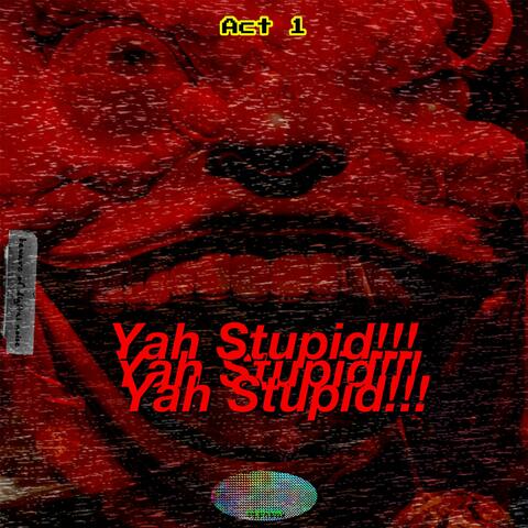 Yah Stupid Act #1 (No Hook)