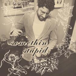 Somethin' Stupid