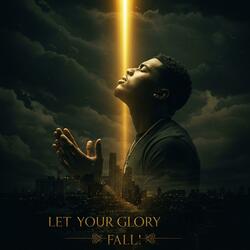 Let Your Glory Fall (Worship Song For Open Heaven)