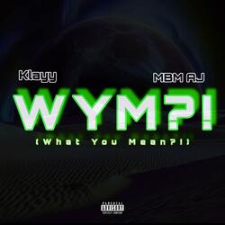 WYM?! (feat. MBMAJ)
