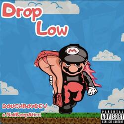 Drop Low (feat. Nolikeepsticc)
