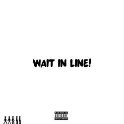wait in line!